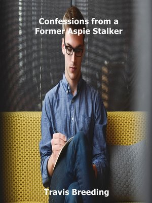 cover image of Confessions from a Former Aspie Stalker